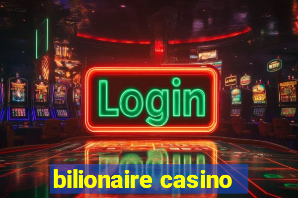 bilionaire casino