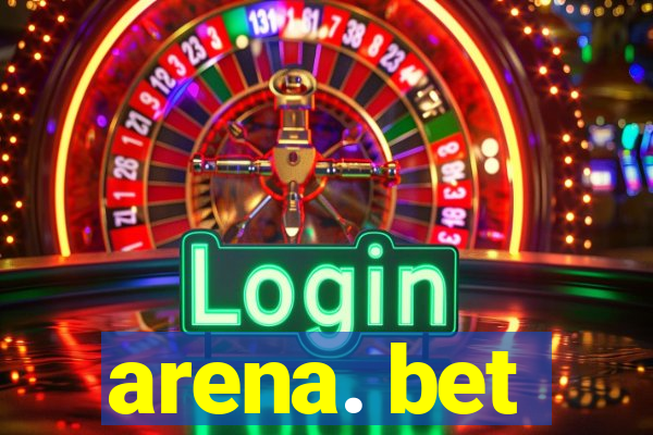 arena. bet