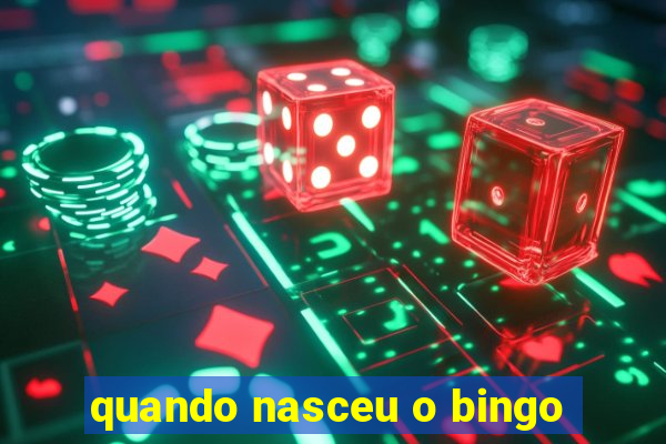 quando nasceu o bingo