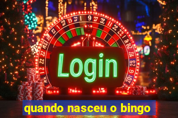 quando nasceu o bingo