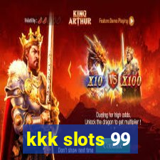 kkk slots 99