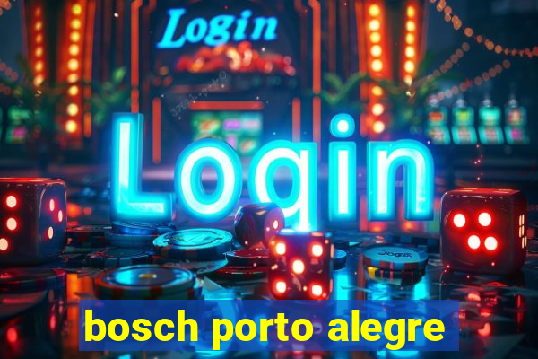 bosch porto alegre