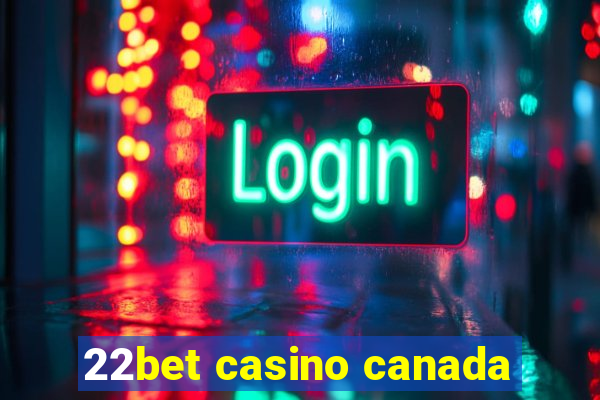 22bet casino canada