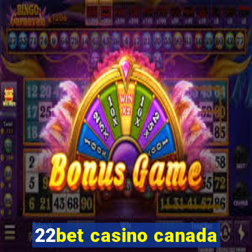 22bet casino canada