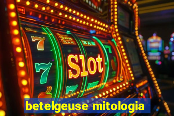 betelgeuse mitologia