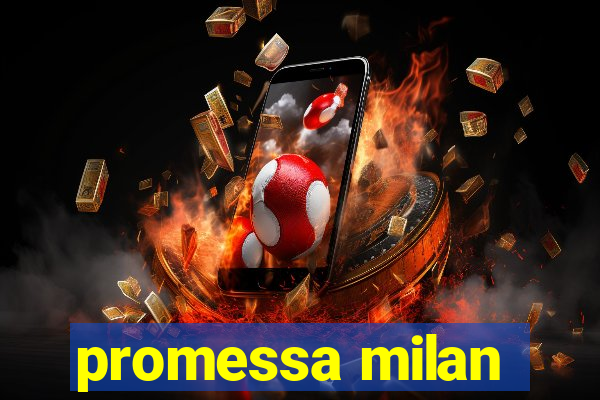 promessa milan