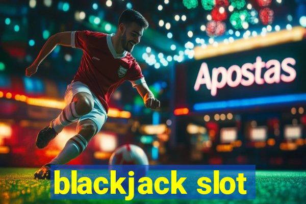 blackjack slot