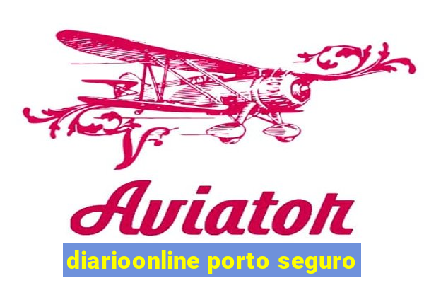 diarioonline porto seguro