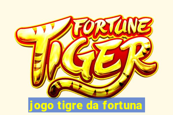 jogo tigre da fortuna