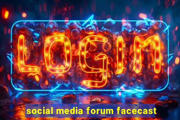 social media forum facecast