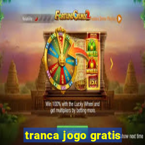 tranca jogo gratis