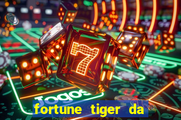 fortune tiger da dinheiro de verdade