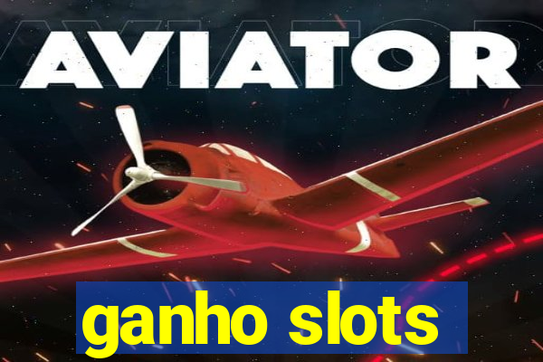 ganho slots