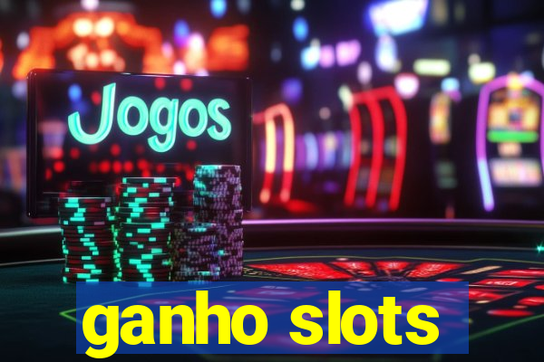 ganho slots