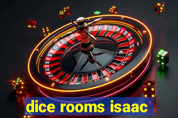 dice rooms isaac