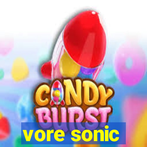 vore sonic