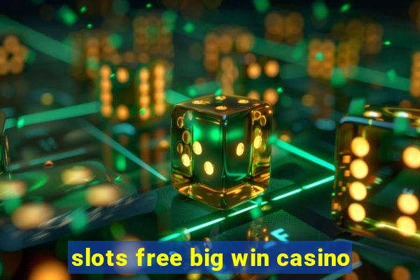 slots free big win casino