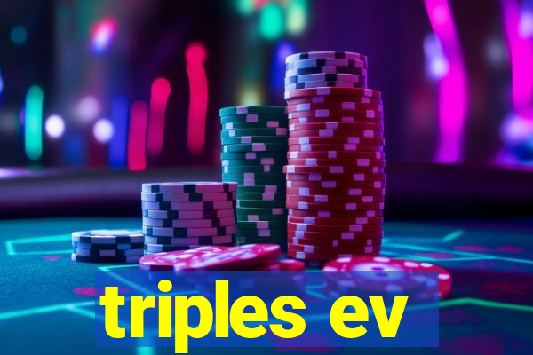 triples ev