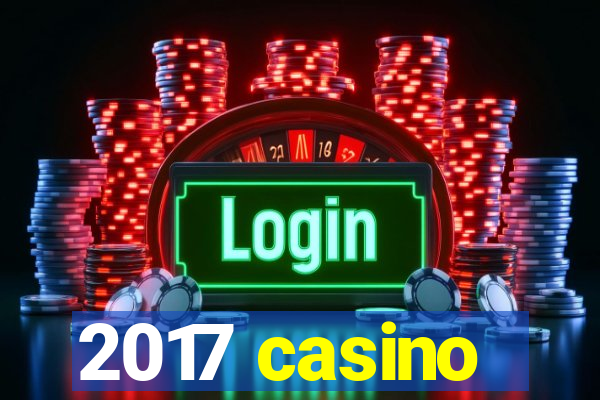 2017 casino