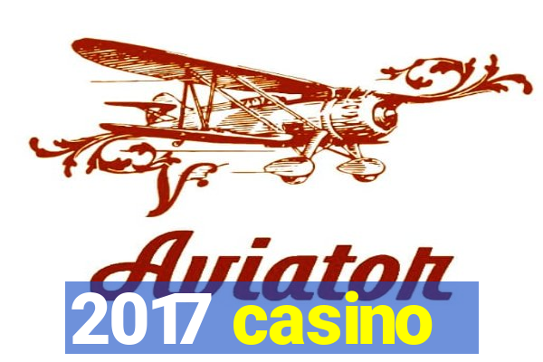 2017 casino