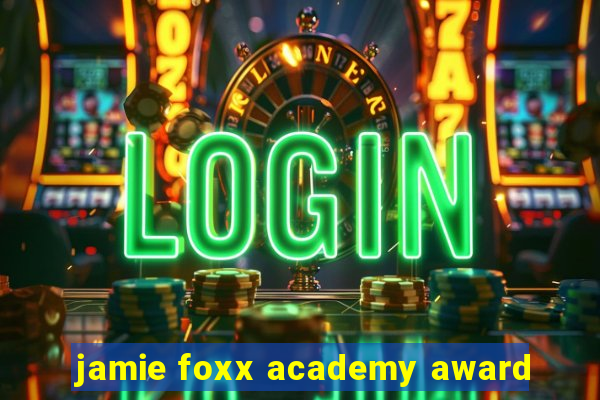 jamie foxx academy award