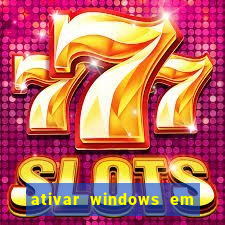 ativar windows em 30 segundos