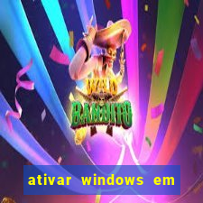 ativar windows em 30 segundos