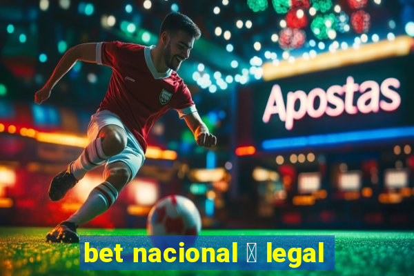 bet nacional 茅 legal