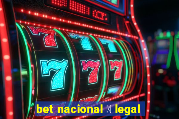 bet nacional 茅 legal