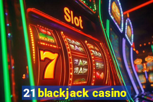 21 blackjack casino