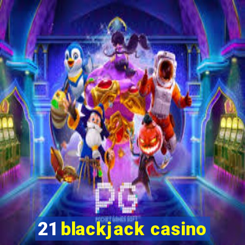 21 blackjack casino