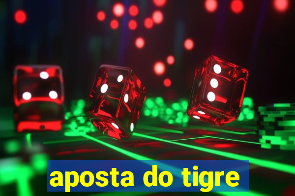 aposta do tigre