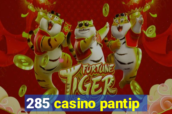 285 casino pantip