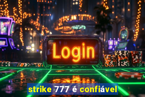 strike 777 é confiável