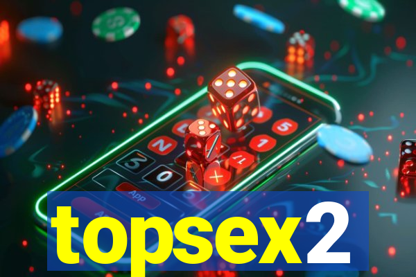 topsex2