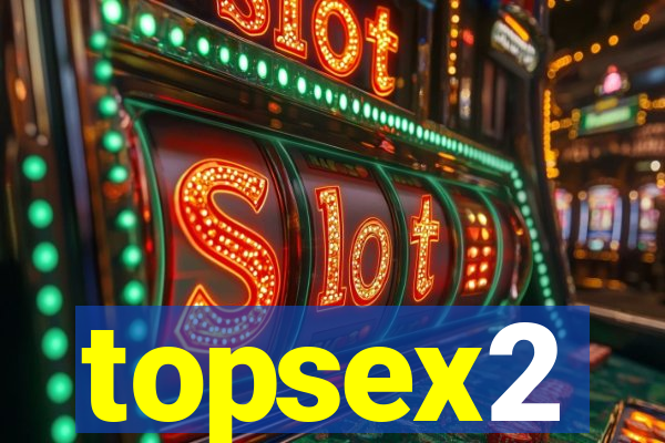 topsex2