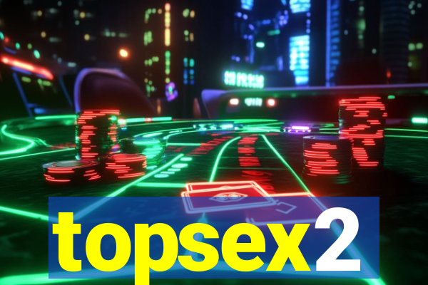 topsex2