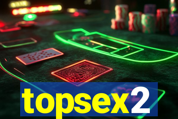 topsex2