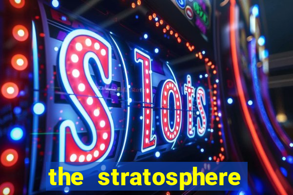 the stratosphere hotel and casino