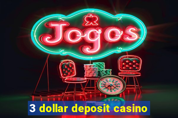 3 dollar deposit casino