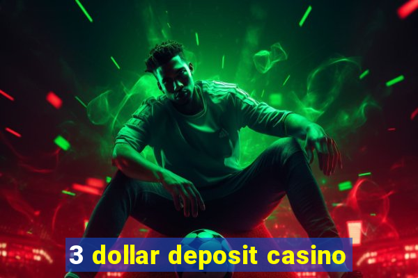 3 dollar deposit casino