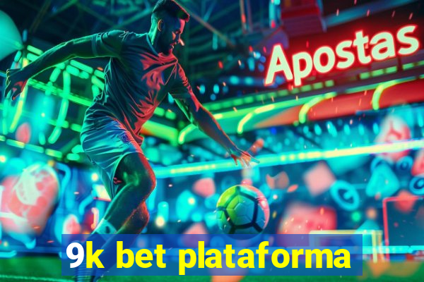 9k bet plataforma