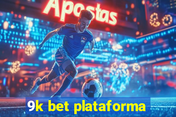 9k bet plataforma