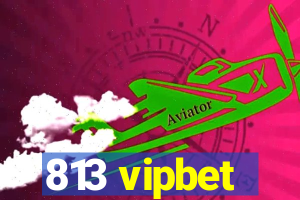 813 vipbet