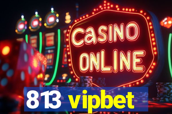 813 vipbet