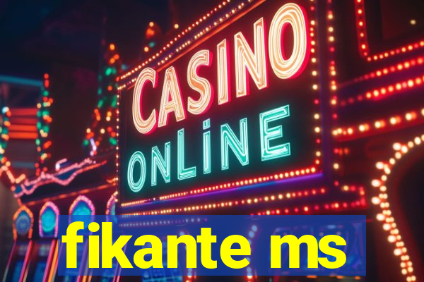 fikante ms