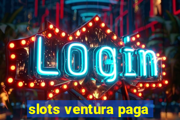 slots ventura paga