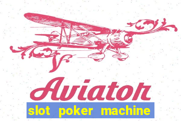 slot poker machine games free