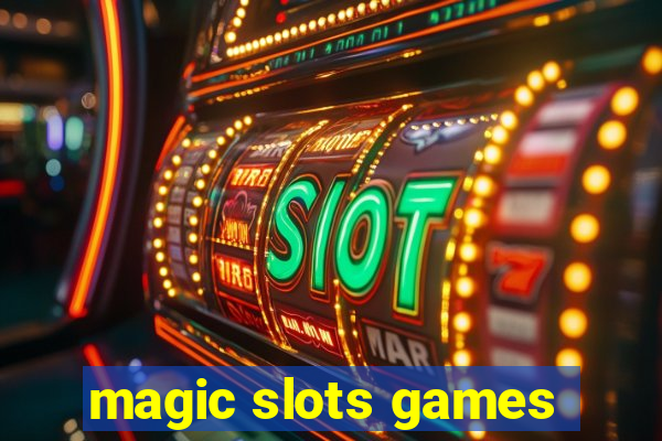 magic slots games