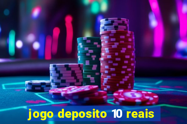 jogo deposito 10 reais